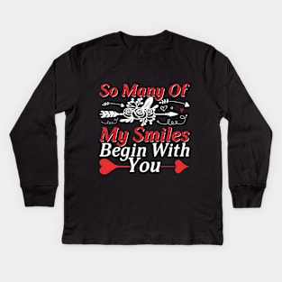 Valentine So Many Of My Smiles Begin With You Kids Long Sleeve T-Shirt